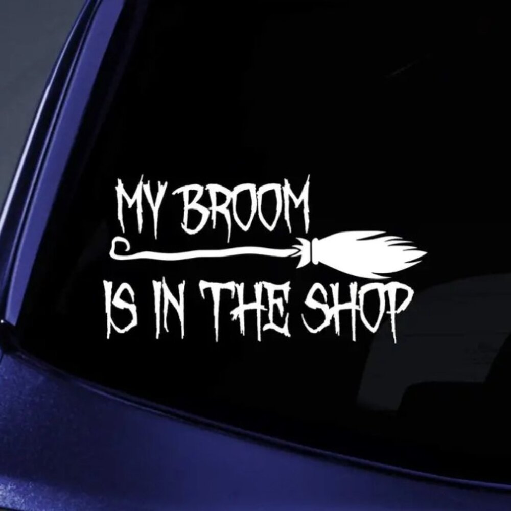 My Broom Is In The Shop Automotive decal sticker